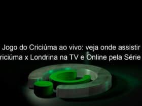 jogo do criciuma ao vivo veja onde assistir criciuma x londrina na tv e online pela serie b 867436