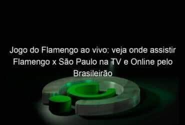 jogo do flamengo ao vivo veja onde assistir flamengo x sao paulo na tv e online pelo brasileirao feminino 895493