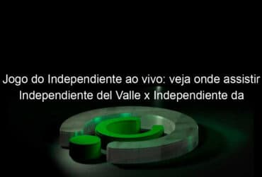 jogo do independiente ao vivo veja onde assistir independiente del valle x independiente da argentina na tv e online pela copa sul americana 2019 846905