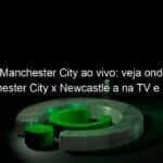 jogo do manchester city ao vivo veja onde assistir manchester city x newcastle a na tv e online pela premier league 926807