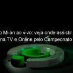 jogo do milan ao vivo veja onde assistir milan x genoa na tv e online pelo campeonato italiano 890813