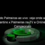 jogo do palmeiras ao vivo veja onde assistir bragantino x palmeiras na tv e online pelo campeonato paulista 1121837