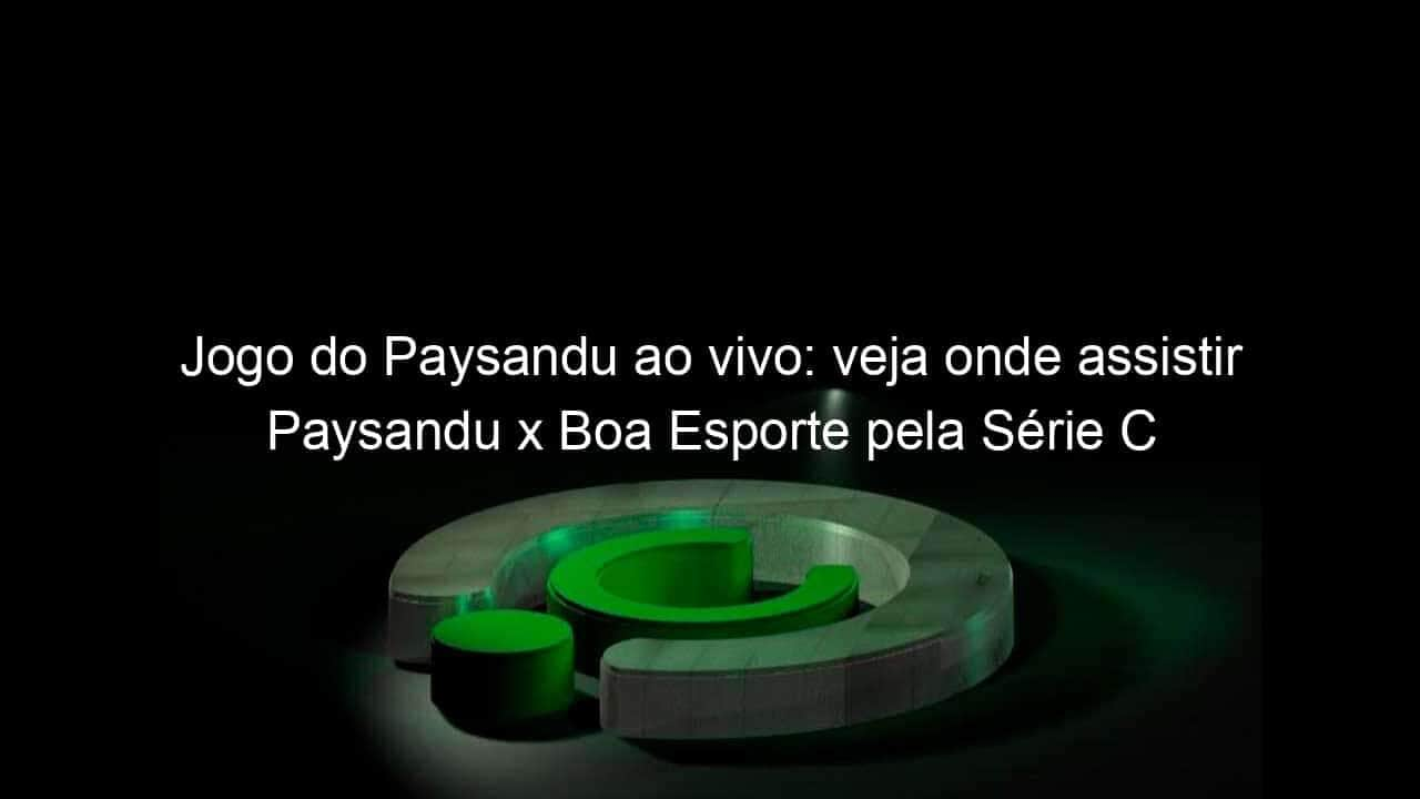 jogo do paysandu ao vivo veja onde assistir paysandu x boa esporte pela serie c 844219