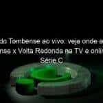 jogo do tombense ao vivo veja onde assistir tombense x volta redonda na tv e online pela serie c 840541