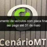 licenciamento de veiculos com placa final 5 deve ser pago ate 31 de maio 1135154