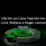 live villa mix em casa hoje tem live com gusttavo lima matheus e kauan leonardo e cesar menotti e fabiano 911939