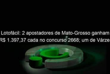 lotofacil 2 apostadores de mato grosso ganham r 1 39737 cada no concurso 2668 um de varzea grande e outro de lucas do rio verde 1253940