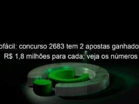 lotofacil concurso 2683 tem 2 apostas ganhadoras r 18 milhoes para cada veja os numeros 1270156