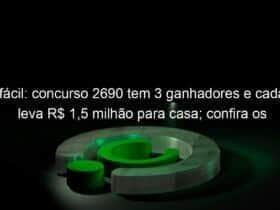 lotofacil concurso 2690 tem 3 ganhadores e cada um leva r 15 milhao para casa confira os numeros 1276841