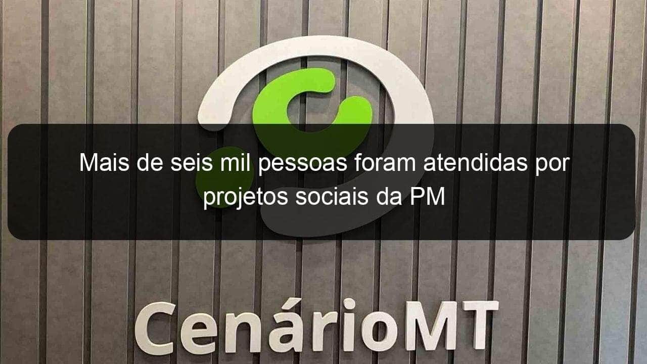 mais de seis mil pessoas foram atendidas por projetos sociais da pm 881809