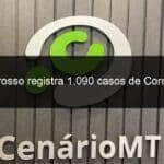 mato grosso registra 1 090 casos de coronavirus 915558