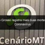 mato grosso registra mais duas mortes por coronavirus 914374