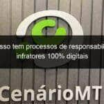 mato grosso tem processos de responsabilizacao de infratores 100 digitais 1358471