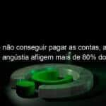 medo de nao conseguir pagar as contas ansiedade e angustia afligem mais de 80 dos desempregados aponta pesquisa 1257942