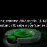 mega sena concurso 2545 sorteia r 100 milhoes neste sabado 3 saiba o que fazer se ganhar 1264826