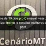 menos de 30 dias pro carnaval veja como potencializar treinos e escolher melhores alimentos para ficar em forma em pouco tempo 1329720