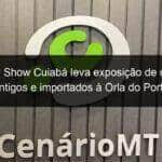 motor show cuiaba leva exposicao de carros antigos e importados a orla do porto 775349