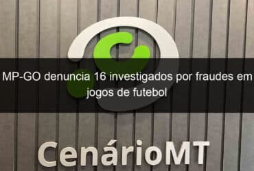 mp go denuncia 16 investigados por fraudes em jogos de futebol 1362784