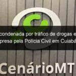 mulher condenada por trafico de drogas em ms e presa pela policia civil em cuiaba 1243297
