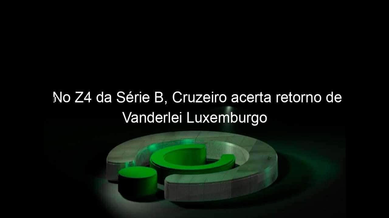 no z4 da serie b cruzeiro acerta retorno de vanderlei