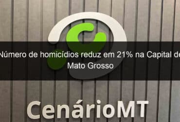 numero de homicidios reduz em 21 na capital de mato grosso 794311