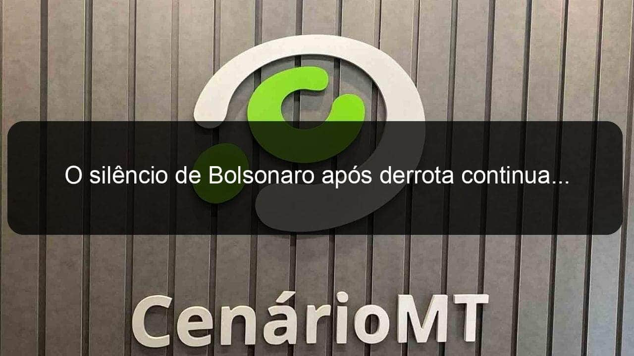 o silencio de bolsonaro apos derrota continua 1235554