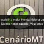 onde assistir a maior live da historia que tera rolling stones neste sabado veja onde assistir a live das lives 908867