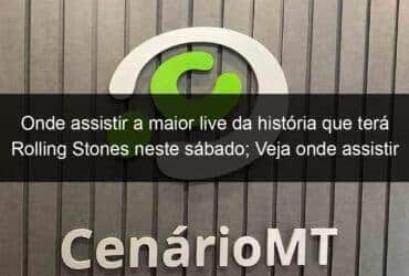 onde assistir a maior live da historia que tera rolling stones neste sabado veja onde assistir a live das lives 908867