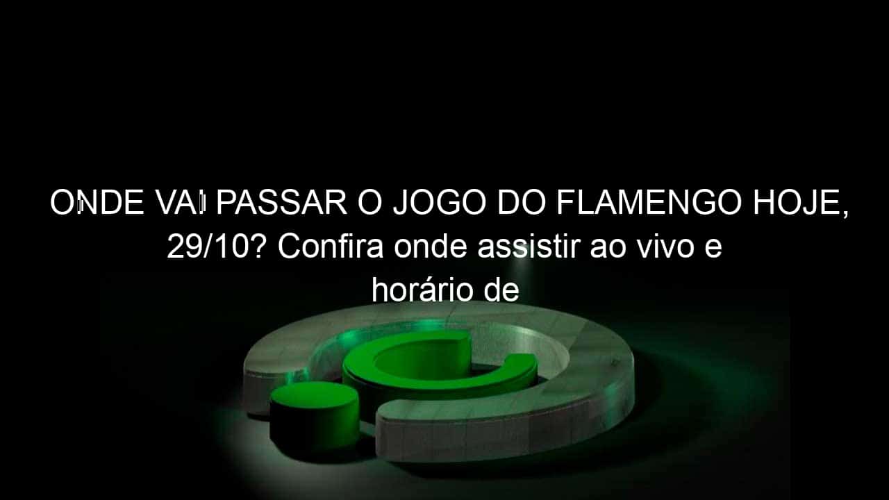 Flamengo x Vasco: Confira onde assistir jogo do Flamengo e Vasco ao vivo  hoje (22); horário e escalação