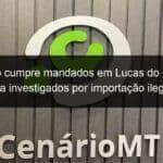 operacao cumpre mandados em lucas do rio verde contra investigados por importacao ilegal de agrotoxicos 1135333