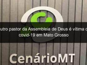 outro pastor da assembleia de deus e vitima da covid 19 em mato grosso 948637