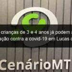 pais de criancas de 3 e 4 anos ja podem agendar vacinacao contra a covid 19 em lucas do rio verde 1213749