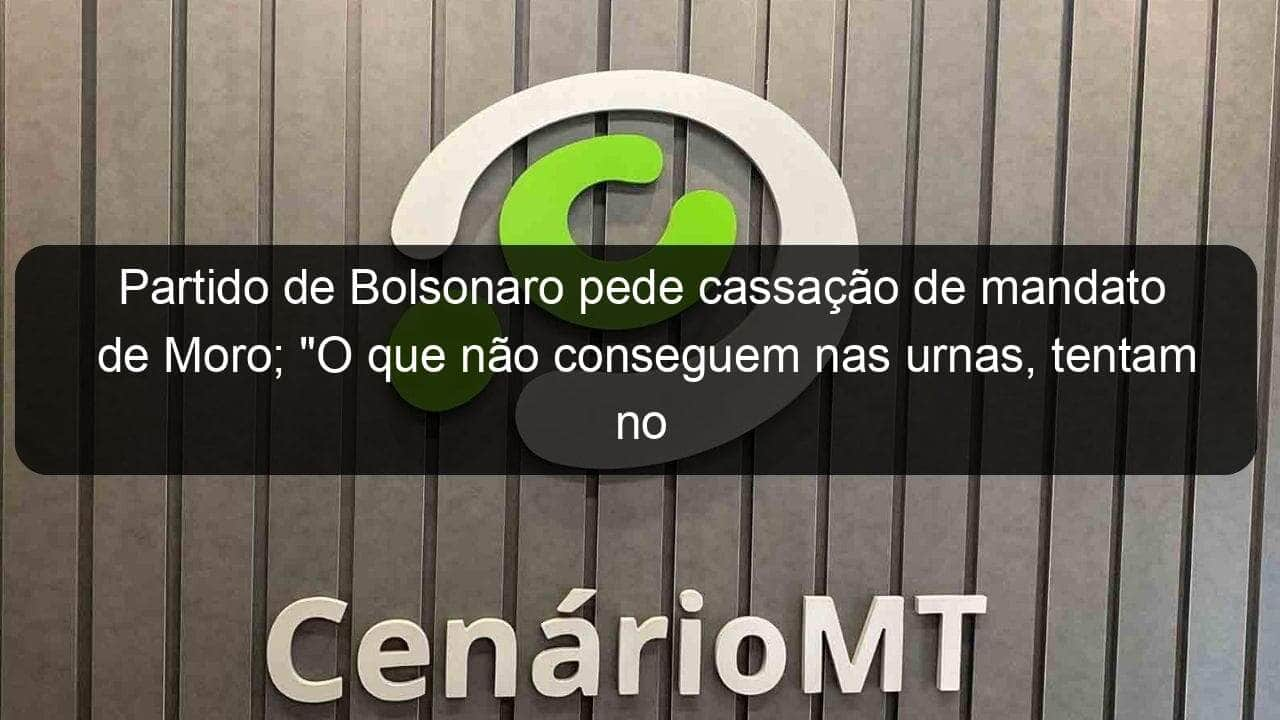 partido de bolsonaro pede cassacao de mandato de moro o que nao conseguem nas urnas tentam no tapetao disse ele 1269483