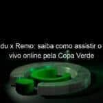 paysandu x remo saiba como assistir o jogo ao vivo online pela copa verde 857484