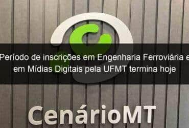 periodo de inscricoes em engenharia ferroviaria e em midias digitais pela ufmt termina hoje 05 1188459