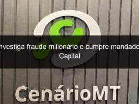 pf investiga fraude milionario e cumpre mandados na capital 939864