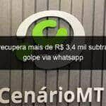 policia recupera mais de r 34 mil subtraidos em golpe via whatsapp 1067318