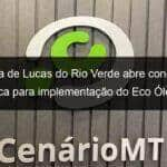 prefeitura de lucas do rio verde abre concorrencia publica para implementacao do eco oleo no municipio 838048