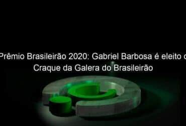 premio brasileirao 2020 gabriel barbosa e eleito o craque da galera do brasileirao 1018576