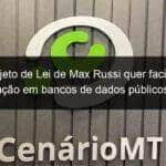 projeto de lei de max russi quer facilitar identificacao em bancos de dados publicos e evitar fraudes 832360