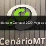 que dia cai o carnaval 2020 veja as datas 877951