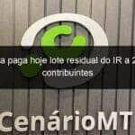 receita paga hoje lote residual do ir a 291 mil contribuintes 1359788