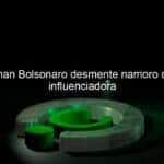 renan bolsonaro desmente namoro com influenciadora 1062342