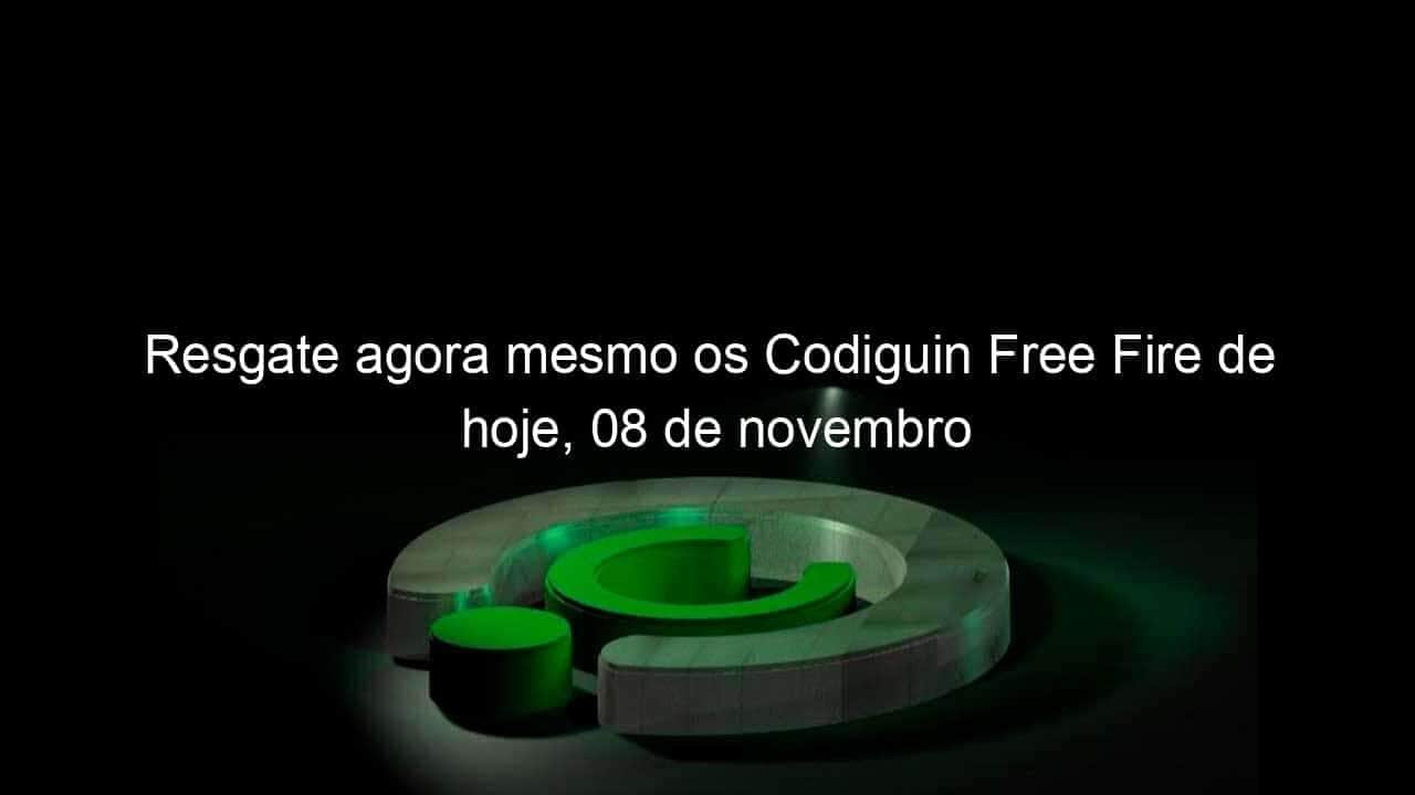 resgate agora mesmo os codiguin free fire de hoje 08 de novembro 1242457