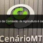 reuniao da comissao de agricultura e cancelada 1380036