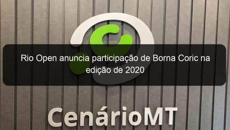 rio open anuncia participacao de borna coric na edicao de 2020 864601