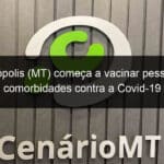 rondonopolis mt comeca a vacinar pessoas com comorbidades contra a covid 19 1036562