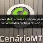 rondonopolis mt comeca a vacinar pessoas com comorbidades contra a covid 19 1036562