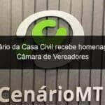 secretario da casa civil recebe homenagem da camara de vereadores 829070