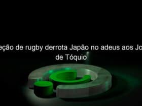 selecao de rugby derrota japao no adeus aos jogos de toquio 1060547